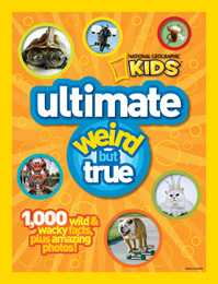 Ultimate Weird but True:1,000 Wild & Wacky Facts and Photos