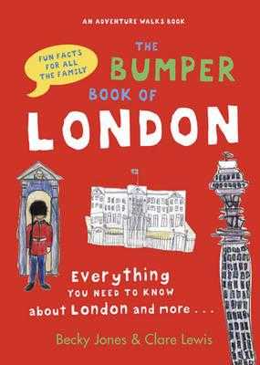 The Bumper Book of London: Everything You Need to Know About London and More…