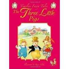 TIMELESS FAIRY TALES. THE THREE LITTLE PIGS.