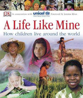 A Life Like Mine. How Children Live Around The World
