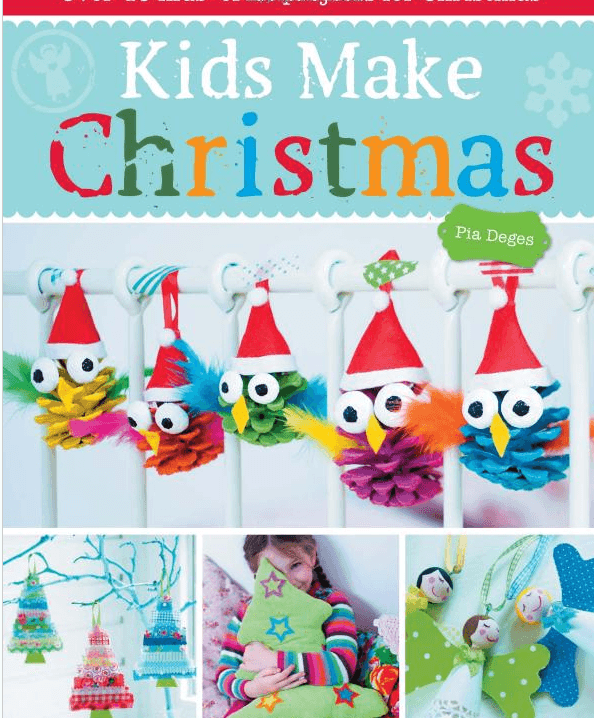 Kids Make Christmas: Over 40 Kids’ Craft Projects for Christmas