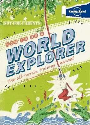 Not For Parents: How to be a World Explorer